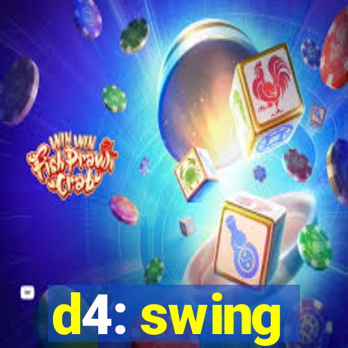 d4: swing